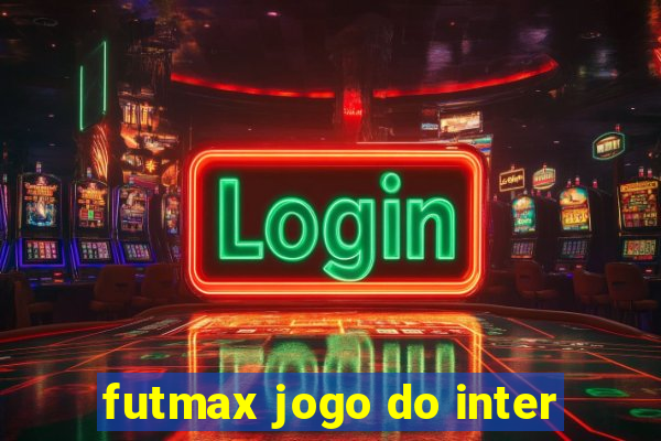 futmax jogo do inter